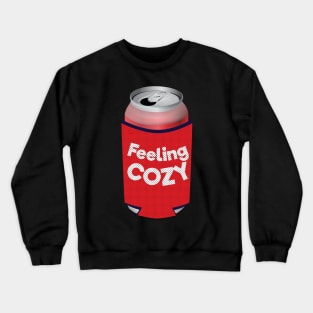 Feeling Cozy Can Koozie Crewneck Sweatshirt